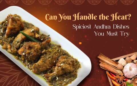 Can You Handle the Heat Spiciest Andhra Dishes You Must Try
