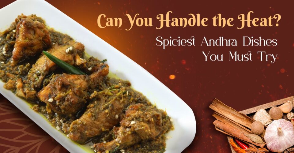 Can You Handle the Heat Spiciest Andhra Dishes You Must Try