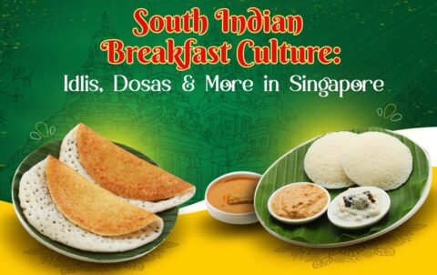 South Indian Breakfast Culture Idlis, Dosas & More in Singapore