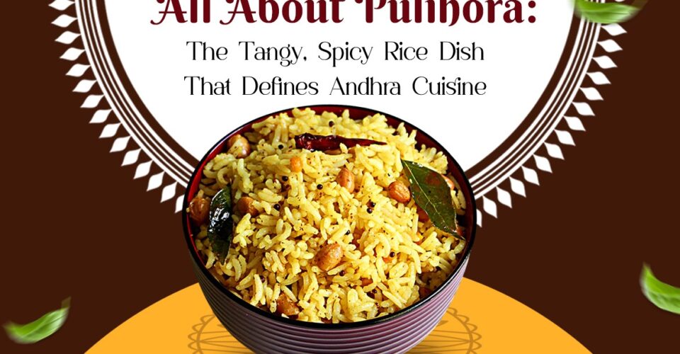 All About Pulihora The Tangy, Spicy Rice Dish That Defines Andhra Cuisine