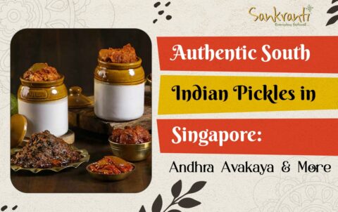 Authentic South Indian Pickles in Singapore Andhra Avakaya & More