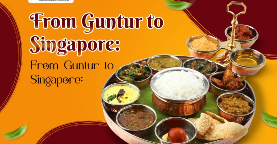 From Guntur to Singapore Where to Find the Most Authentic Andhra Cuisine