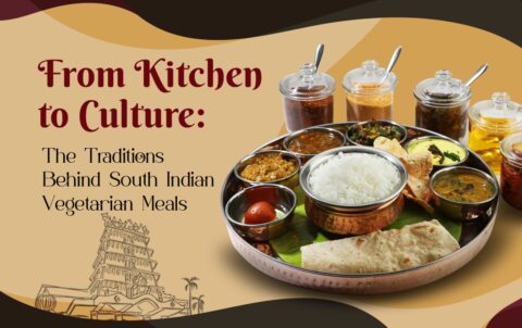 From Kitchen to Culture The Traditions Behind South Indian Vegetarian Meals