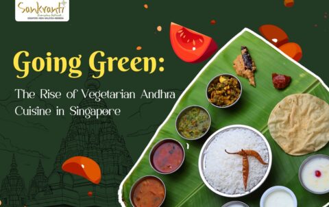 Going Green: The Rise of Vegetarian Andhra Cuisine in Singapore