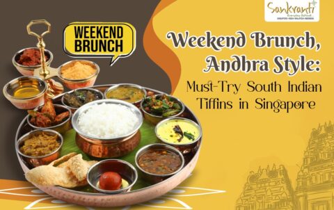 Weekend Brunch, Andhra Style Must-Try South Indian Tiffins in Singapore