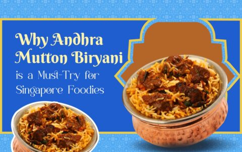 Why Andhra Mutton Biryani is a Must-Try for Singapore Foodies