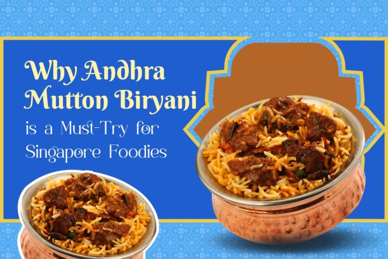 Why Andhra Mutton Biryani is a Must-Try for Singapore Foodies