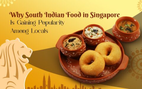Why South Indian Food in Singapore Is Gaining Popularity Among Locals